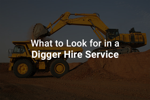 What to look for in a Digger hire service